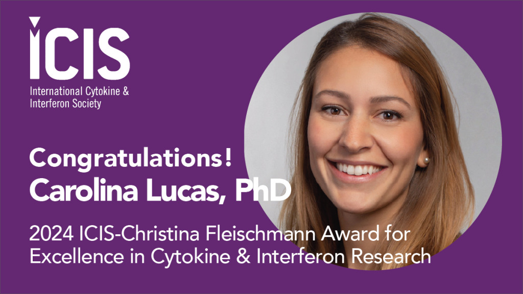 2024 ICIS-Christina Fleischmann Award - Carolina Lucas, PhD Assistant Professor, Immunobiology Department and Center for Infection and Immunity School of Medicine, Yale University